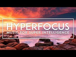 ADHD Hyper Focus Music For Work - Super Concentration Study Music To Improve Memory And Brain Power