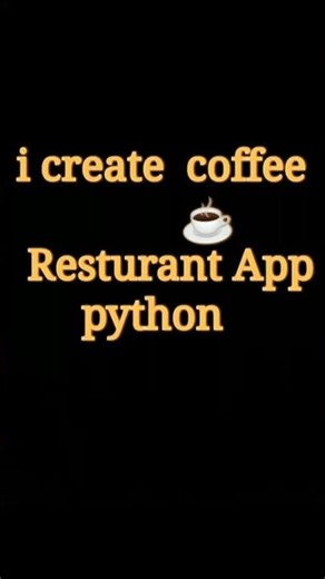 i create Coffee Resturant App #python #subscribe #coding #programminglanguage