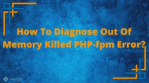 How To Diagnose Out Of Memory Killed PHP-fpm Error?