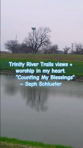 Counting My Blessings 🙏 Trinity River Trails Fort Worth | Gospel Worship Short