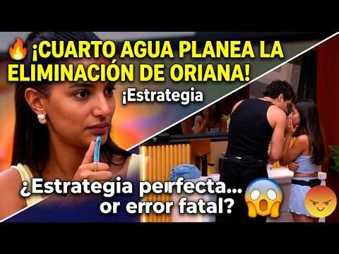 🔥 ¡CUARTO AGUA PLANEA LA ELIMINACIÓN DE ORIANA! ¿Estrategia perfecta… o error fatal 😱