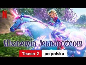 Akademia Jednorożców (Sezon 1 Teaser 2) | Zwiastun po polsku | Netflix