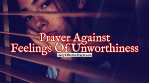 Powerful Prayer Against Feelings Of Unworthiness
