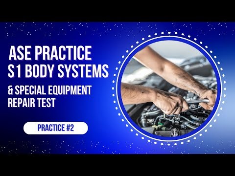 ASE S1 Practice Test #2 – Body Systems | 50 ASE Certification Questions & Answers
