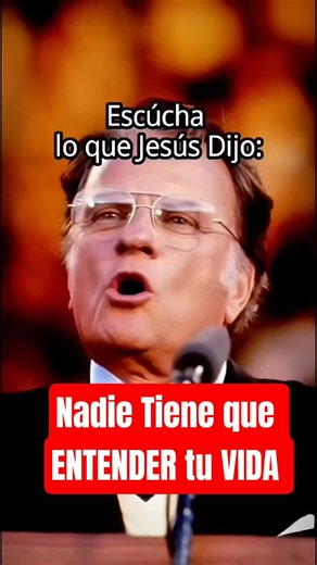 Nobody has to understand my life when the shoe pinches, Motivational Words by Billy Graham (Spanish)