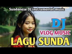 DJ MUSIC SUNDA 🎶 VLOG MUSIK SUNDA NO COPYRIGHT || SUNDANESE DJ MUSIC