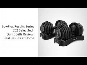 BowFlex Results Series 552 SelectTech Dumbbells Review: Real Results at Home