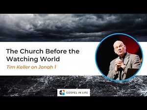 The Church Before the Watching World – Timothy Keller [Sermon]