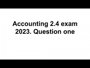 Acounting 2.4 exam 2023. Question one