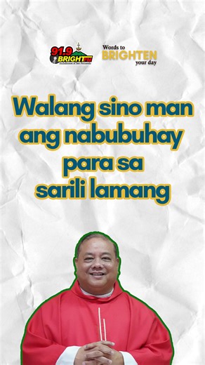 3K views · 67 reactions | Walang sinuman ang nabubuhay para sa sarili lamang Words to Brighten your day from Rev. Fr. Ramon V. Torres #BrightFM #ASFRadio #Kakaluguran | Archdiocese of San Fernando Radio Station 91.9 Bright FM | Facebook