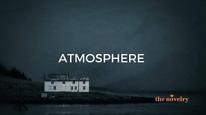 Atmosphere of a Story: Set Your Mood | The Novelry