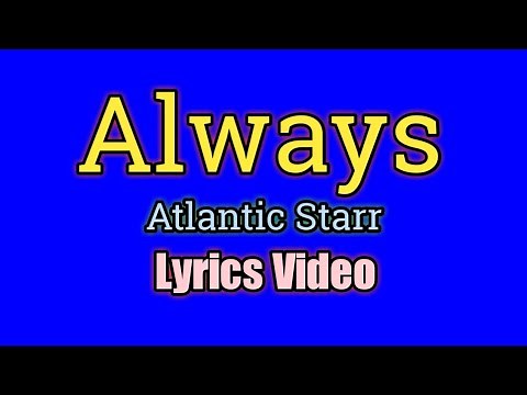 Always - Atlantic Starr (Lyrics Video)