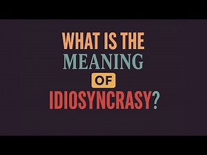 What is the meaning of Idiosyncrasy?