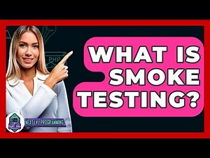 What Is Smoke Testing? - Next LVL Programming