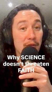 Why SCIENCE doesn't have to threaten your FAITH