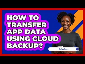 How To Transfer App Data Using Cloud Backup?