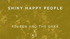 "Shiny Happy People" - Reuben and the Dark feat. AG