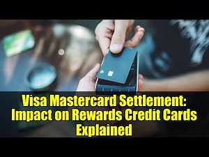 Visa Mastercard Settlement: Impact on Rewards Credit Cards Explained