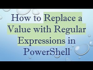 How to Replace a Value with Regular Expressions in PowerShell