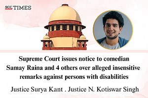 Supreme Court issues notice to comedian Samay Raina and 4 others over alleged insensitive remarks against persons with disabilities