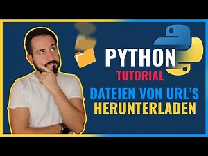 Dateien von URL’s herunterladen mit Python3 (Tutorial für Anfänger)