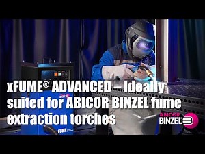 xFUME® ADVANCED – Ideally suited for ABICOR BINZEL fume extraction torches