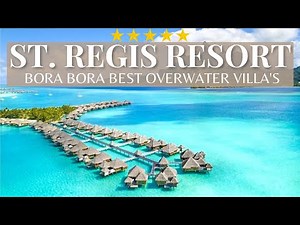 St. Regis Bora Bora Resort | Overwater Bungalow | Best Luxury Resort 2021