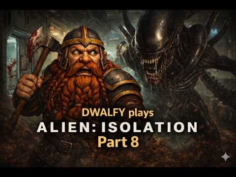 Dwalfy Plays....Alien: Isolation! Part 8 (Mic working again!)