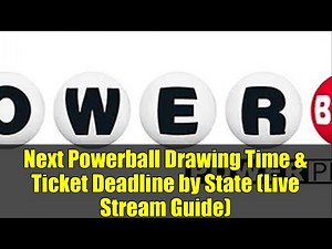 Next Powerball Drawing Time & Ticket Deadline by State (Live Stream Guide)