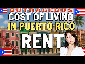 Cost of living PUERTO RICO, RENT PRICES ARE INSANE