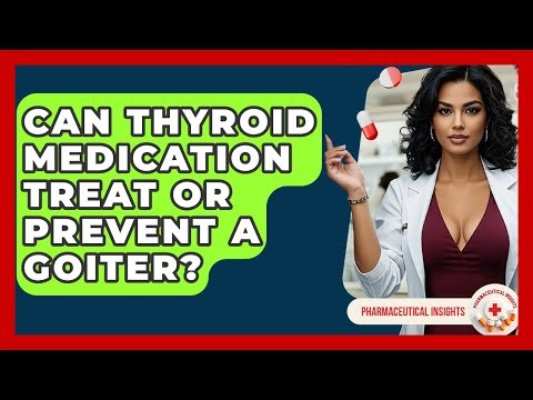 Can Thyroid Medication Treat Or Prevent A Goiter? - Pharmaceutical Insights