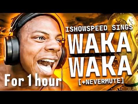 IShowSpeed Sings Waka Waka For One Hour