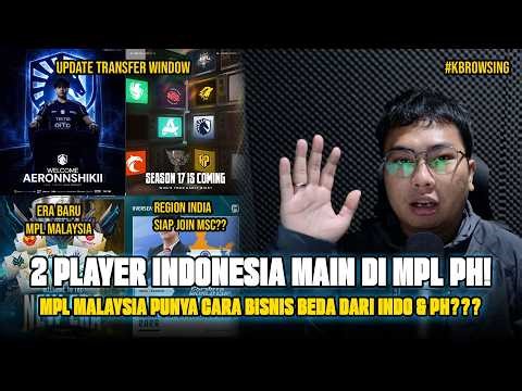TRANSFER WINDOW SEASON INI MENARIK BANGET! MPL MALAYSIA MULAI ERA BARU! #kbrowsing