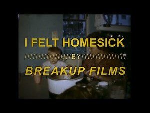 Breakup Films - I Felt Homesick (Official Audio)