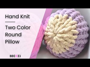 How To Hand Knit a Round Pillow