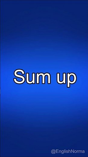 Phrasal verb Sum up with an example