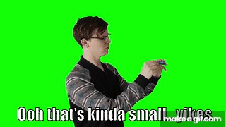 iDubbbz "Whooo, that's kinda small…. Yikes!" #meme #quote #yikes on Make a GIF