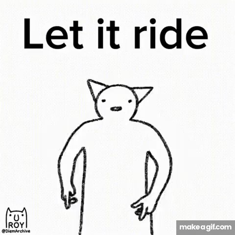 Let it ride on Make a GIF