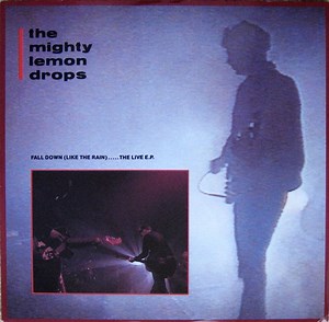 The Mighty Lemon Drops - Fall Down (Like The Rain).....The Live E.P.