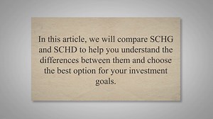 SCHG vs SCHD: A Comprehensive Comparison of Two Investment Options