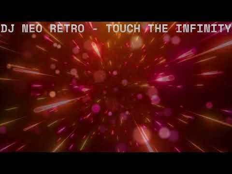 Dj Neo Retro - Touch The Infinity