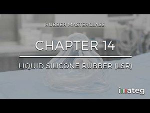 Rubber Masterclass – Chapter 14 | Liquid Silicone Rubber (LSR)