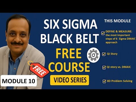 Module10: DEFINE, DMAIC, QI story, 8D | Free Six Sigma Black Belt, Green Belt Course