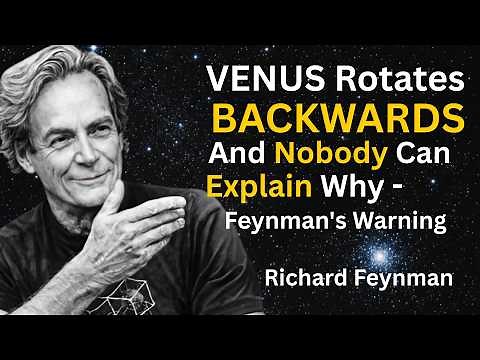 VENUS Rotates BACKWARDS And Nobody Can Explain Why — Feynman's Warning