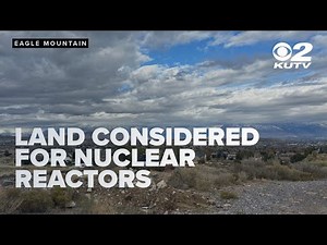 Eagle Mountain considers whether future land could hold nuclear reactors