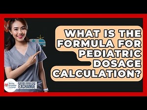 What Is The Formula For Pediatric Dosage Calculation? - Nursing Knowledge Exchange