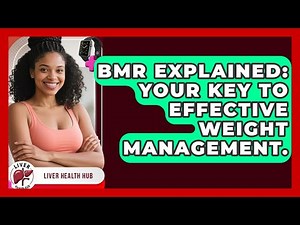 BMR Explained: Your Key To Effective Weight Management. - Liver Health Hub