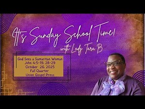 God Sees the Samaritan Woman - John 4:5-19:28-29 UGP Sunday School Lesson October 26, 2025