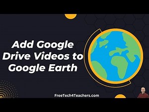 How to Add Google Drive Videos to Google Earth Pro