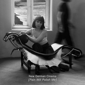 New German Cinema: Pain Will Polish Me – Album Review